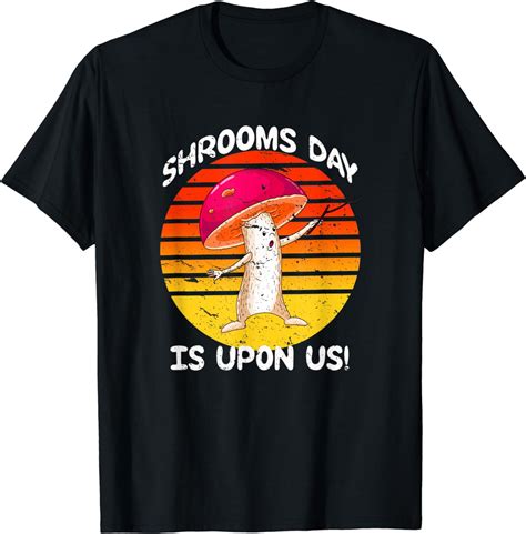 Amazon.com: Shrooms Day Upon Us National Mushroom Day Toadstool Fungus ...