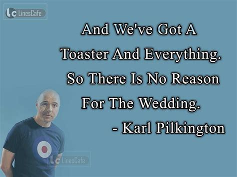 Karl Pilkington Top Best Quotes (With Pictures) - Linescafe.com