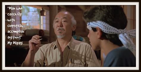 A selection of wisdom from The Karate Kid's Mr Miyagi | Mr miyagi ...