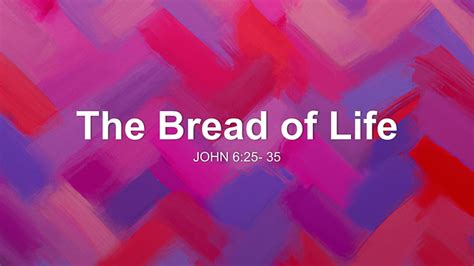 The Bread of Life Sermon by Sermon Research Assistant, John 6:25-35 ...