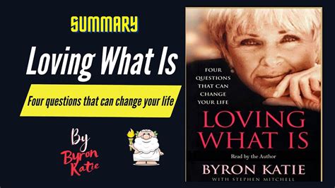 "Loving What Is" By Byron Katie Book Summary | Geeky Philosopher - YouTube