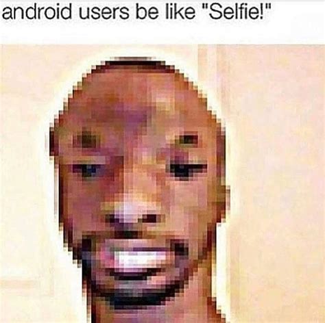 Android Users be like selfie | Android Users Vs. iPhone Users | Know ...