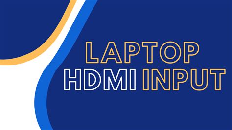 How to Get a Laptop HDMI Input? Your Quick Guide [2023]