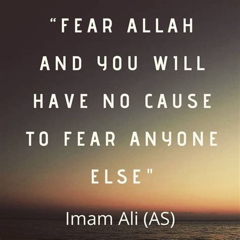 “Fear Allah and you will have no cause to fear anyone else.” #imamali ...