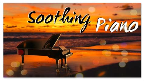 Soothing Piano | Relaxing Instrumental Classical Music - YouTube