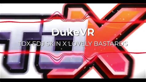 TDX EDJ SKIN X LOVELY BASTARDS - YouTube