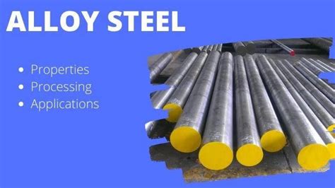 Alloy Steel Properties, Processing and Applications