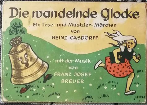 Die wandelnde Glocke. Ein Lese- und Musizier-Märchen - Von Heinz ...