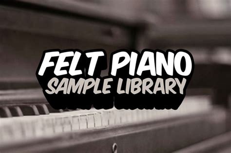 Felt Piano Sample Library – Beat Production