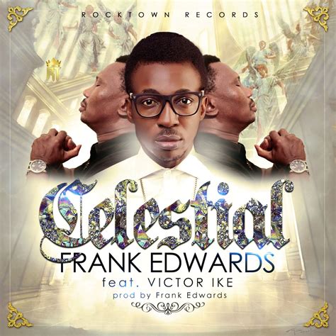 Frank Edwards Ft. Victor Ike – Celestial | Notjustok