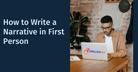 How to Write a Narrative in first person - Englishfry