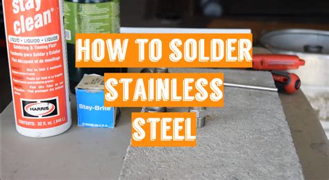 How to Solder Stainless Steel: Easy Guide