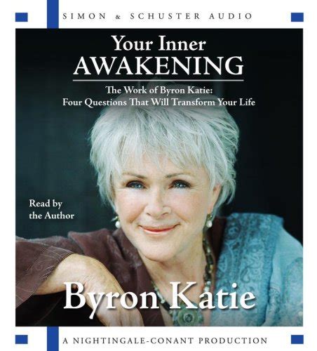 Your Inner Awakening: The Work of Byron Katie: Four Questions That Will ...