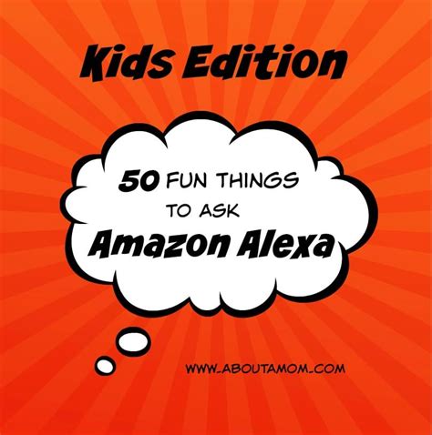 Kids Edition: 50 Fun Things for Kids to Ask Alexa - About a Mom