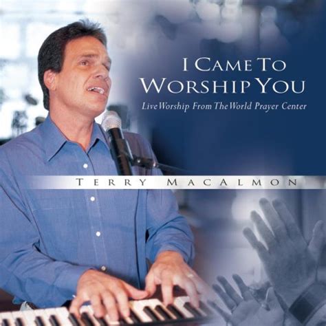 Terry MacAlmon - I Came To Worship You - Live Worship From The World ...