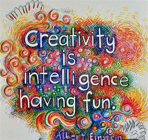 Creativity is intelligence having fun ~ Albert Einstein | Einstein ...