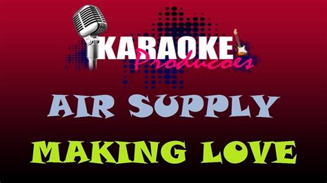 AIR SUPPLY - MAKING LOVE OUT OF NOTHING AT ALL ( KARAOKE ) - YouTube