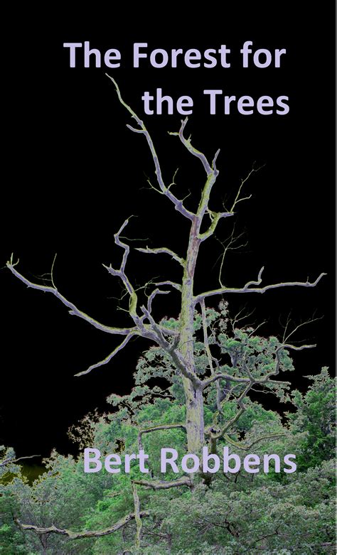 The Forest for the Trees by Bert Robbens | Goodreads