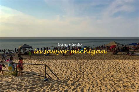 12 Fun Things To Do In Sawyer, Michigan | QuartzMountain