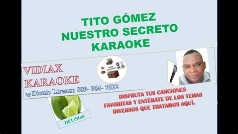 Tito Gómez Nuestro secreto karaoke - YouTube