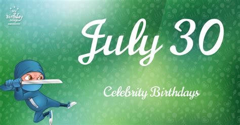 Who Shares My Birthday? Jul 30 Celebrity Birthdays No One Tells You About