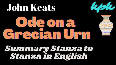 Ode on a Grecian Urn Summary Stanza by Stanza || poem by John Keats ...