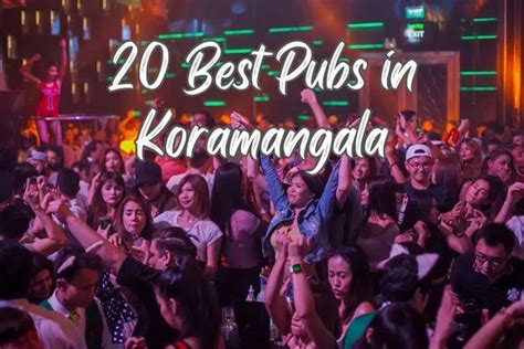 20 Best Pubs in Koramangala: A Guide to Ultimate Pub Crawl