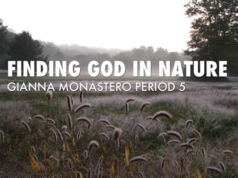 finding god in nature by Gianna Monastero