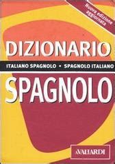 Dizionario spagnolo. Italiano-spagnolo, spagnolo-italiano ...