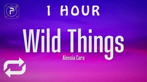 [1 HOUR 🕐 ] Alessia Cara - Wild Things (Lyrics) - YouTube