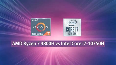 Compare: AMD Ryzen 7 4800H Vs Intel Core I7-10750H