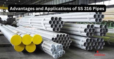 Advantages and Applications of SS 316 Pipes