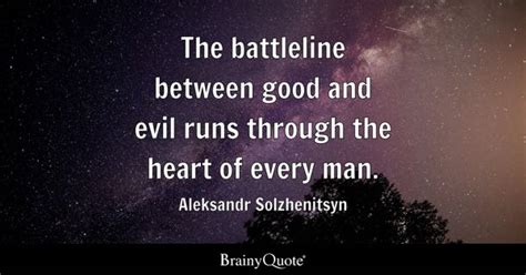 Aleksandr Solzhenitsyn - The battleline between good and...