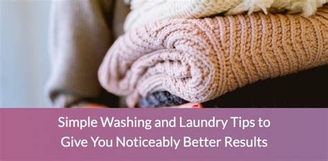 Simple Washing and Laundry Tips to Give You Noticeably Better Results ...