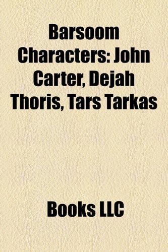 Barsoom Characters: John Carter, Dejah Thoris, Tars Tarkas : Books, LLC ...