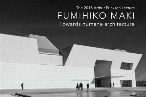 [Nov/6] Fumihiko Maki: Towards Humane Architecture | Centre for ...