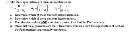 Solved 3. The Pauli spin matrices in quantum mechanics are 0 | Chegg.com