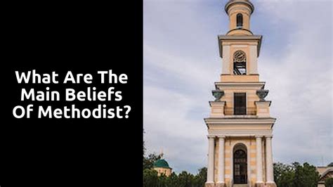 What Are The Main Beliefs Of Methodist?