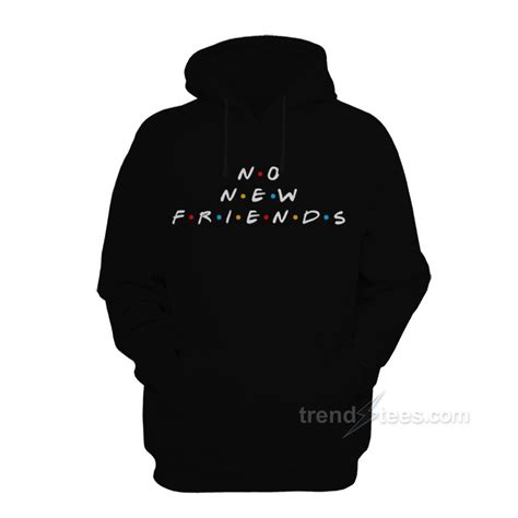 Get It Now No New Friends Hoodie - Trendstees.com