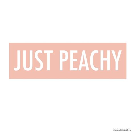 "Just Peachy" by leaamaarie | Redbubble