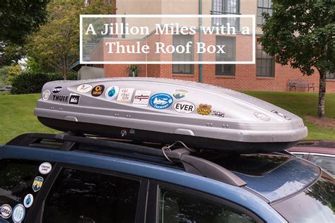 A Jillion Miles with a Thule Roof Box — Val in Real Life LLC