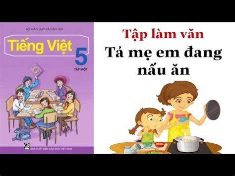 Tập làm văn Lớp 5 | TẢ MẸ ĐANG NẤU CƠM | Tả hoạt động của người thân ...