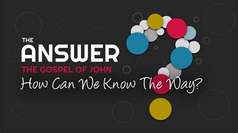 The Answer - How Can We Know The Way? - OC Church of Christ