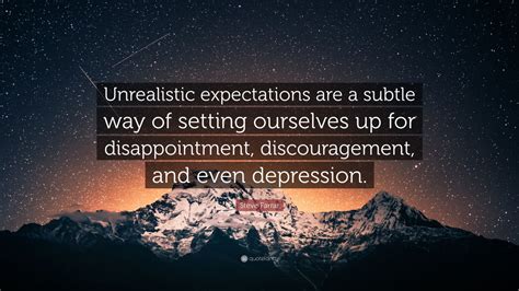 Steve Farrar Quote: “Unrealistic expectations are a subtle way of ...