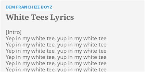 "WHITE TEES" LYRICS by DEM FRANCHIZE BOYZ: Yep in my white...