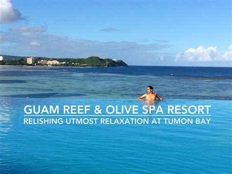 Guam Reef & Olive Spa Resort: Relishing Utmost Relaxation at Tumon Bay