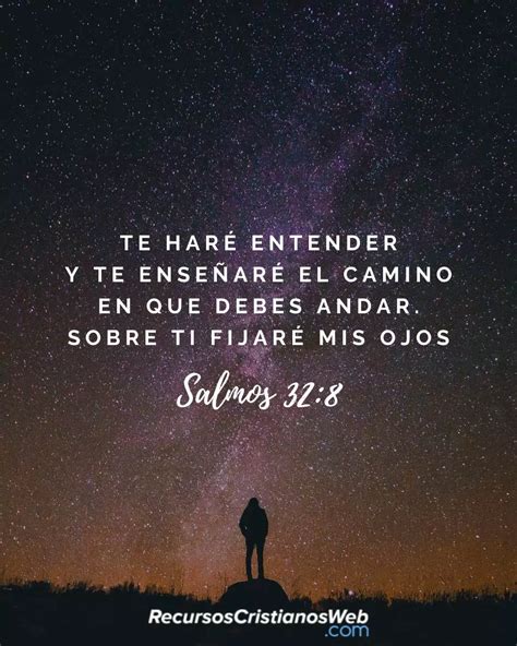 Salmos 32:8 Te haré entender, y te enseñaré el camino...