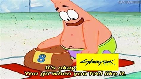 It's okay cyberpunk 2077 || Spongebob Memes - YouTube