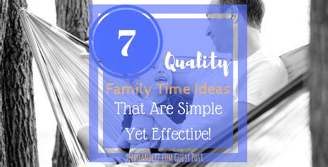 Seven Quality Family Time Ideas That Are Simple Yet Effective | Seeme & Liz