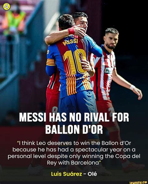 OO ww MESSI HAS NO RIVAL FOR BALLON D'OR "I think Leo deserves to win ...